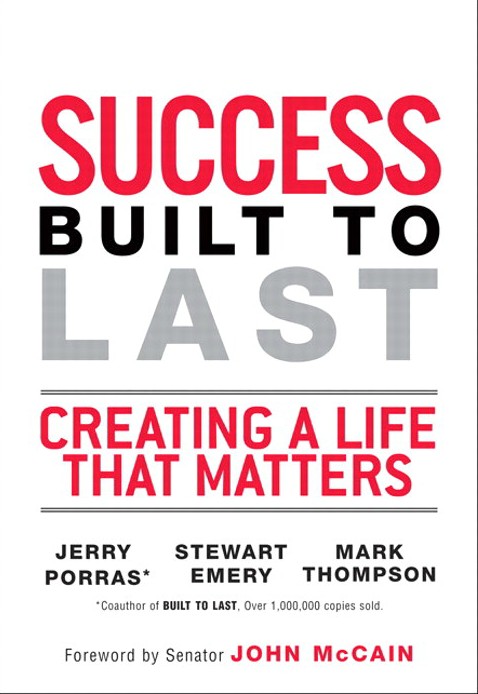 Success Built to Last: Creating a Life that Matters